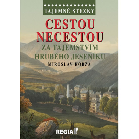 Tajemné stezky - Cestou necestou za tajemstvím Hrubého Jeseníku