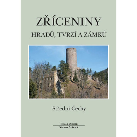 Zříceniny hradů, tvrzí a zámků - Střední Čechy - 2.vydání