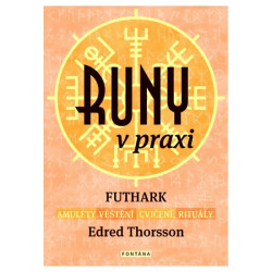 Runy v praxi - FUTHARK - amulety - věštění - cvičení - rituály