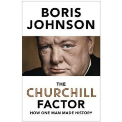 The Churchill Factor : How One Man Made History