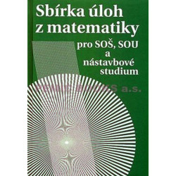 Sbírka úloh z matematiky pro SOŠ a SO SOU a nástavbové studium
