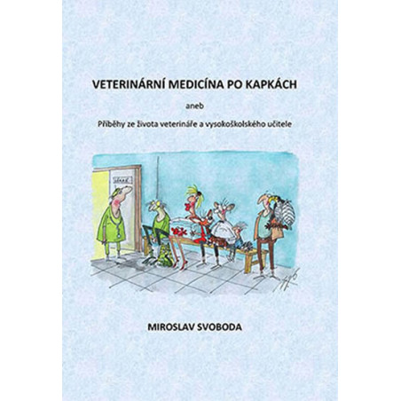Veterinární medicína po kapkách aneb Příběhy ze života veterináře a vysokoškolského učitele