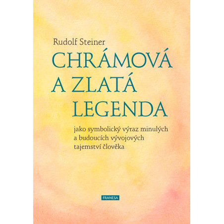 Chrámová a Zlatá legenda jako symbolický výraz minulých a budoucích vývojových tajemství člověka