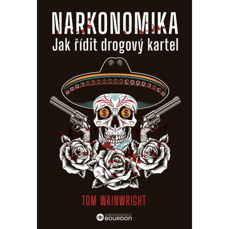 Narkonomika - Jak řídit drogový kartel