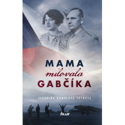 Mama milovala Gabčíka