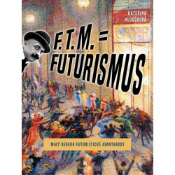 F. T. M.  Futurismus - Malý bedekr futuristické avantgardy