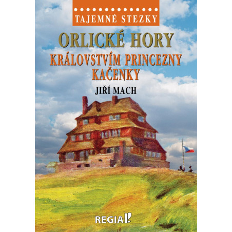 Tajemné stezky - Orlické hory: Královstvím princezny Kačenky