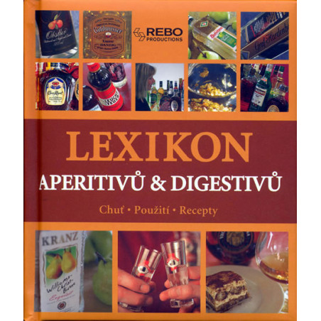 Lexikon aperitivů a digestivů - Chuť, použití, recepty