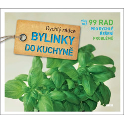 Bylinky do kuchyně - Rychlý rádce: více než 99 rad pro rychlé řešení problémů