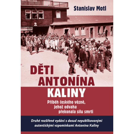 Děti Antonína Kaliny - Příběh českého vězně, jehož odvaha překonala sílu smrti