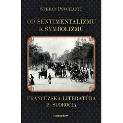 Od sentimentalizmu k symbolizmu Francúzska literatúra 19. storočia