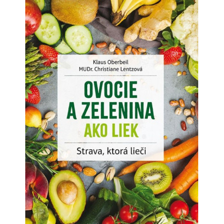 Ovocie a zelenina ako liek ( 2.vyd)