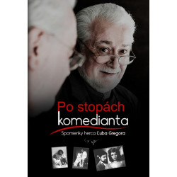 Po stopách komedianta Spomienky herca Ľuba Gregora