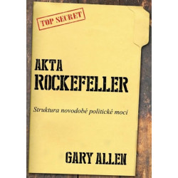 AKTA ROCKEFELLER. Struktura novodobé politické moci