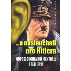...a naslouchali pro Hitlera - Odposlouchávací centrály Třetí říše
