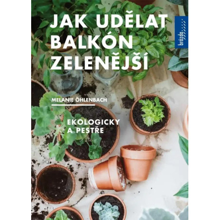 Jak udělat balkón zelenější, Ekologicky a pestře