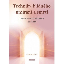 Techniky klidného umírání a smrti - Doprovázení při odcházení ze života