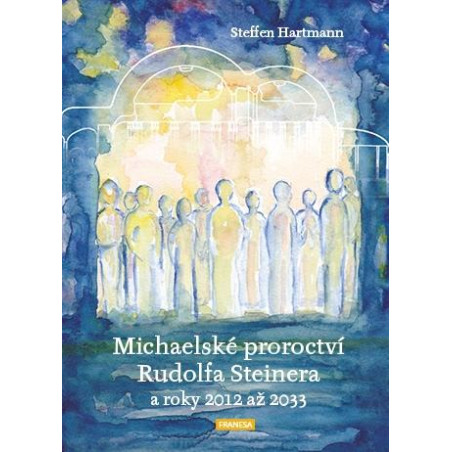 Michaelské proroctví Rudolfa Steinera a roky 2012-2033