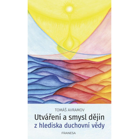 Utváření a smysl dějin z hlediska duchovní vědy