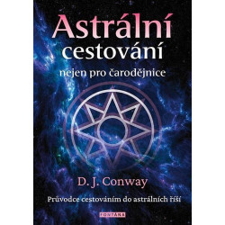 Astrální cestování nejen pro čarodějnice - Průvodce cestováním do astrálních říší