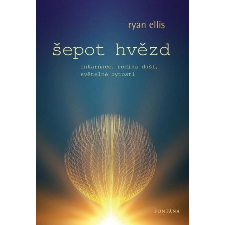 Šepot hvězd - Inkarnace, rodina duší, světelné bytosti