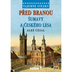 Tajemné stezky - Před branou Šumavy a Českého lesa - 2.vydání