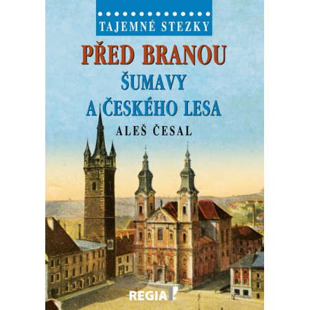 Tajemné stezky - Před branou Šumavy a Českého lesa - 2.vydání