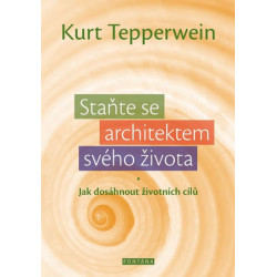 Staňte se architektem svého života - Jak dosáhnout životních cílů