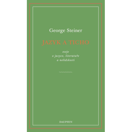 Jazyk a ticho, eseje o jazyce, literatuře a nelidskosti