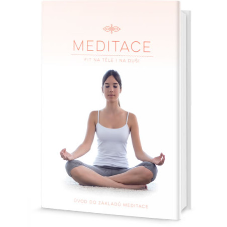 Meditace - Fit na těle i na duši, Úvod do základů meditace