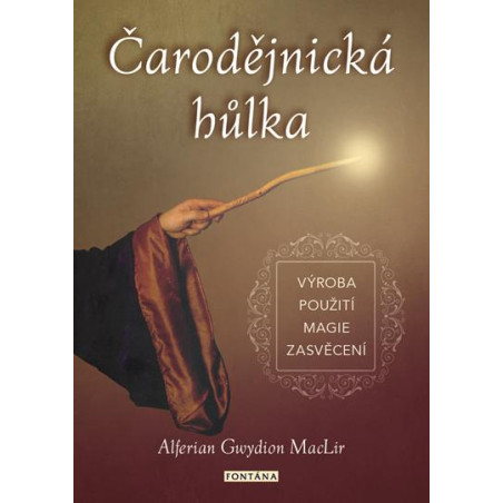 Čarodějnická hůlka - výroba, použití, magie, zasvěcení