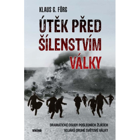 Útěk před šílenstvím války - Dramatické osudy posledních žijících vojaků druhé světové války