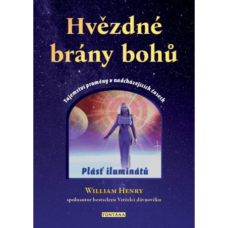 Hvězdné brány bohů - Tajemství proměny v nadcházejících časech