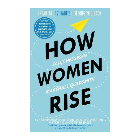 How Women Rise: Break the 12 Habits Holding You Back