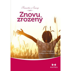 Znovuzrozený - Léčení minulosti, utváření nové budoucnosti
