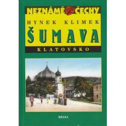 Neznámé Čechy - Šumava-Klatovsko