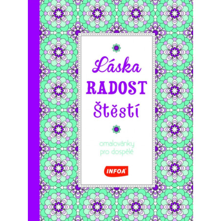 Omalovánky pro dospělé - Láska , Radosť , Štěstí