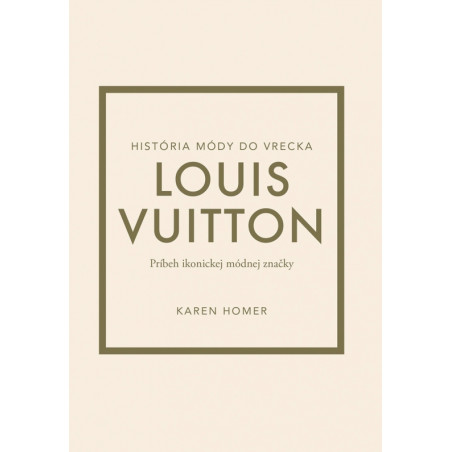 Louis Vuitton: Príbeh ikonickej módnej značky