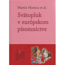 Svätopluk v európskom písomníctve - Štúdie z dejín svätoplukovskej legendy