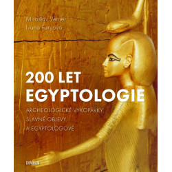 200 let egyptologie - Archeologické vykopávky, slavné objevy a egyptologové