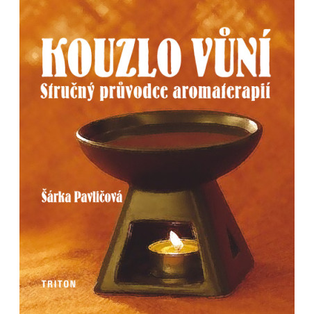 Kouzlo vůní - stručný průvodce aromaterapií
