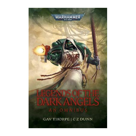 Legends of the Dark Angels: A Space Marine Omnibus
