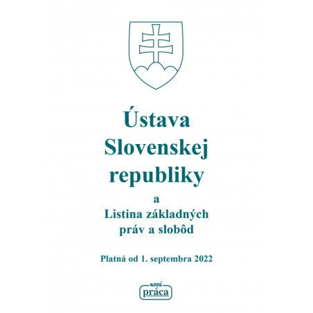 Ústava Slovenskej republiky a Listina základných práv a slobôd platná od 1. septembra 2022