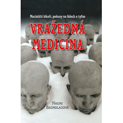 Vražedná medicína - Nacističtí lékaři, pokusy na lidech a tyfus
