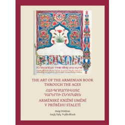 Arménské knižní umění v průběhu staletí / The Art of The Armenian Book through the Ages