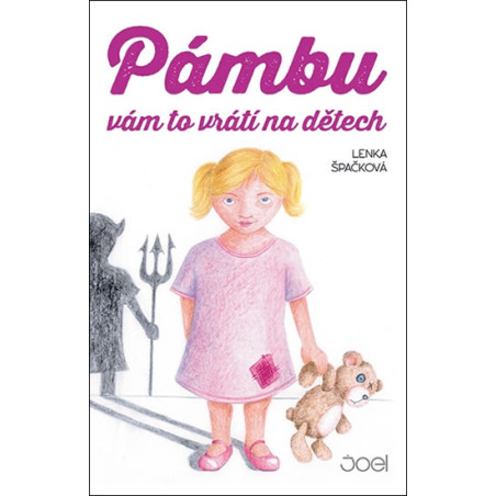 Pámbu vám to vrátí na dětech
