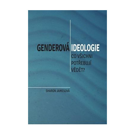 Genderová ideologie - Co všichni potřebu