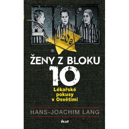 Ženy z bloku 10: Lékařské pokusy v Osvětimi - 2.vydání