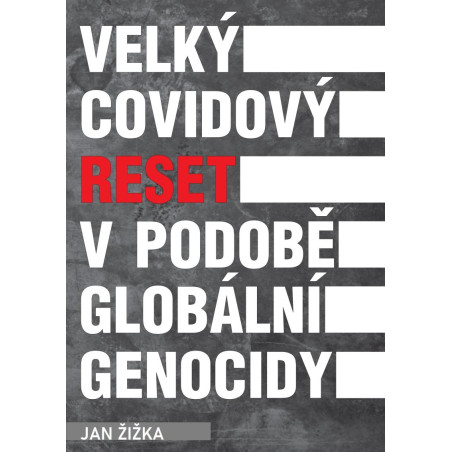 VELKÝ COVIDOVÝ RESET V PODOBĚ GLOBÁLNÍ GENOCIDY