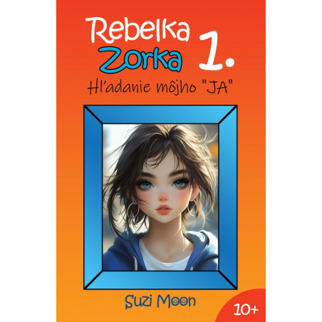 Rebelka Zorka 1 - Hľadanie môjho „JA“